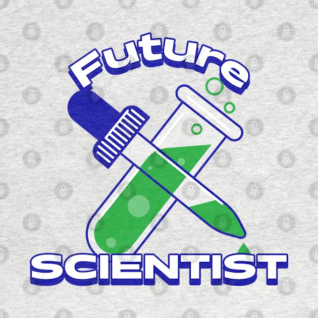 Future Scientist by Space Cadet Tees